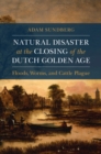 Natural Disaster at the Closing of the Dutch Golden Age - Book