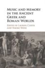 Music and Memory in the Ancient Greek and Roman Worlds - Book