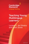 Teaching Young Multilingual Learners : Key Issues and New Insights - Book