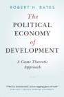 The Political Economy of Development : A Game Theoretic Approach - Book