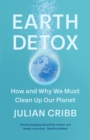 Earth Detox : How and Why we Must Clean Up Our Planet - Book
