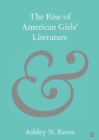 The Rise of American Girls' Literature - Book