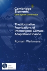 The Normative Foundations of International Climate Adaptation Finance - Book