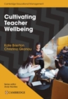 Cultivating Teacher Wellbeing Paperback : Supporting Teachers to Flourish and Thrive - Book