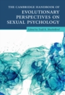 The Cambridge Handbook of Evolutionary Perspectives on Sexual Psychology 4 Volume Hardback Set - Book