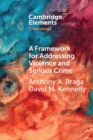 A Framework for Addressing Violence and Serious Crime : Focused Deterrence, Legitimacy, and Prevention - Book