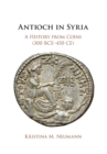 Antioch in Syria : A History from Coins (300 BCE-450 CE) - Book