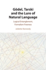 Goedel, Tarski and the Lure of Natural Language : Logical Entanglement, Formalism Freeness - Book