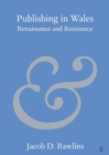 Publishing in Wales : Renaissance and Resistance - Book