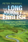 The Long Journey of English : A Geographical History of the Language - Book