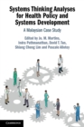 Systems Thinking Analyses for Health Policy and Systems Development : A Malaysian Case Study - Book