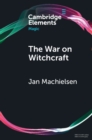 War on Witchcraft : Andrew Dickson White, George Lincoln Burr, and the Origins of Witchcraft Historiography - eBook