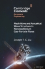 Mach Wave and Acoustical Wave Structure in Nonequilibrium Gas-Particle Flows - Book