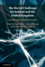 The Brexit Challenge for Ireland and the United Kingdom : Constitutions Under Pressure - Book