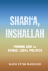 Shari'a, Inshallah : Finding God in Somali Legal Politics - eBook