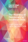 The Meaning of Democracy in Southeast Asia : Liberalism, Egalitarianism and Participation - eBook