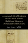 Lourenco da Silva Mendonca and the Black Atlantic Abolitionist Movement in the Seventeenth Century - eBook