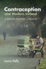 Contraception and Modern Ireland : A Social History, c. 1922-92 - Book