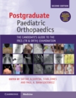 Postgraduate Paediatric Orthopaedics : The Candidate's Guide to the FRCS(Tr&Orth) Examination - Book