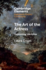 The Art of the Actress : Fashioning Identities - Book