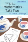 The Art of Mathematics - Take Two : Tea Time in Cambridge - Book