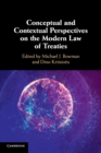 Conceptual and Contextual Perspectives on the Modern Law of Treaties - Book