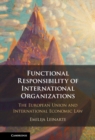 Functional Responsibility of International Organisations : The European Union and International Economic Law - eBook