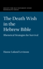 The Death Wish in the Hebrew Bible : Rhetorical Strategies for Survival - eBook