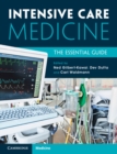 Intensive Care Medicine : The Essential Guide - Book