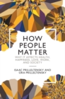 How People Matter : Why it Affects Health, Happiness, Love, Work, and Society - eBook