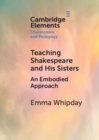 Teaching Shakespeare and His Sisters : An Embodied Approach - eBook
