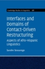 Interfaces and Domains of Contact-Driven Restructuring: Volume 168 : Aspects of Afro-Hispanic Linguistics - Book