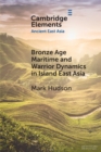 Bronze Age Maritime and Warrior Dynamics in Island East Asia - Book