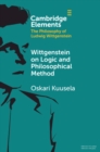 Wittgenstein on Logic and Philosophical Method - Oskari Kuusela