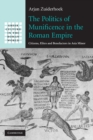 The Politics of Munificence in the Roman Empire : Citizens, Elites and Benefactors in Asia Minor - Book