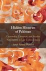 Hidden Histories of Pakistan : Censorship, Literature, and Secular Nationalism in Late Colonial India - Book