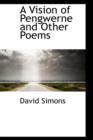 A Vision of Pengwerne and Other Poems - Book