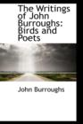 The Writings of John Burroughs : Birds and Poets - Book