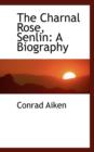 The Charnal Rose, Senlin : A Biography - Book