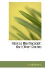 Montes the Matador : And Other Stories - Book