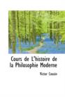 Cours de L'Histoire de La Philosophie Moderne - Book