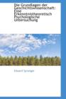 Die Grundlagen Der Geschichtswissenschaft : Eine Erkenntnistheoretisch Psychologische Untersuchung - Book