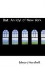 Bat : An Idyl of New York - Book