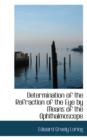 Determination of the Refraction of the Eye by Means of the Ophthalmoscope - Book