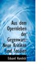 Aus Dem Opernleben Der Gegenwart : Neue Kritiken Und Studien - Book
