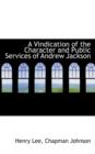 A Vindication of the Character and Public Services of Andrew Jackson - Book