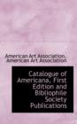 Catalogue of Americana, First Edition and Bibliophile Society Publications - Book