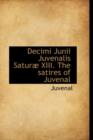 Decimi Junii Juvenalis Satur XIII. the Satires of Juvenal - Book