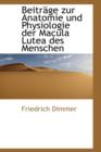 Beitr GE Zur Anatomie Und Physiologie Der Macula Lutea Des Menschen - Book