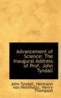 Advancement of Science : The Inaugural Address of Prof. John Tyndall - Book